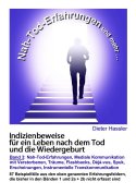 Band 3: Indizienbeweise für ein Leben nach dem Tod und die Wiedergeburt - Nahtoderfahrungen u.a.m.